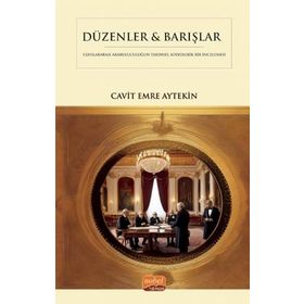 Düzenler Barışlar - Diplomatik Arabuluculuğun Tarihsel Sosyolojik Bir İncelemesi Nobel Bilimsel Eserler