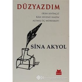 DÜZYAZDIM KAH SEVİNÇLİ, KAH HÜZNÜ HAZIN ALTMIŞ ÜÇ MÜREKKEP - SINA AKYOL