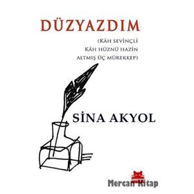 DÜZYAZDIM KAH SEVİNÇLİ, KAH HÜZNÜ HAZIN ALTMIŞ ÜÇ MÜREKKEP - SINA AKYOL