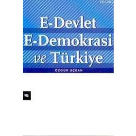 E-Devlet E-Demokrasi ve Türkiye - Özgür Uçkan