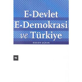 E-Devlet E-Demokrasi ve Türkiye - Özgür Uçkan