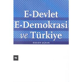 E-Devlet E-Demokrasi ve Türkiye - Özgür Uçkan