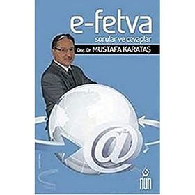 E- FETVA SORULAR VE CEVAPLAR - MUSTAFA KARATAŞ