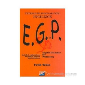 E.G.P. ENGLISH GRAMMER FOR PROFICIENCY YETERLILIK SINAVLARI İÇİN İNGİLİZCE - FATIH TEKIN