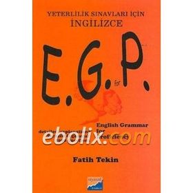 E.G.P. ENGLISH GRAMMER FOR PROFICIENCY YETERLILIK SINAVLARI İÇİN İNGİLİZCE - FATIH TEKIN