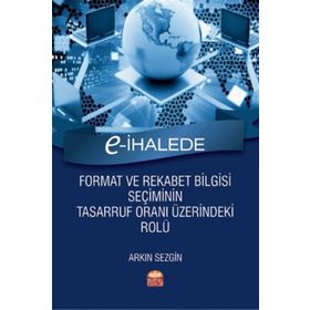 E-İhalede Format ve Rekabet Bilgisi Seçiminin Tasarruf Oranı Üzerindeki Rolü - Arkın Sezgin