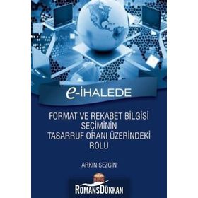E-İhalede Format ve Rekabet Bilgisi Seçiminin Tasarruf Oranı Üzerindeki Rolü - Arkın Sezgin