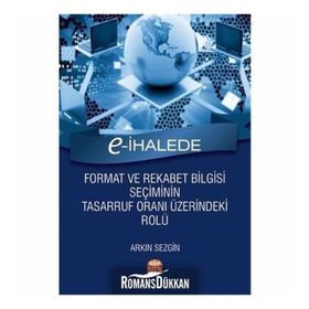 E-İhalede Format ve Rekabet Bilgisi Seçiminin Tasarruf Oranı Üzerindeki Rolü - Arkın Sezgin