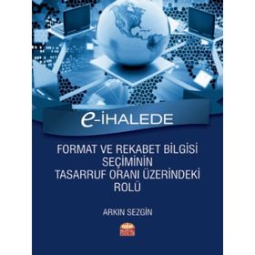 E-İhalede Format ve Rekabet Bilgisi Seçiminin Tasarruf Oranı Üzerindeki Rolü - Arkın Sezgin