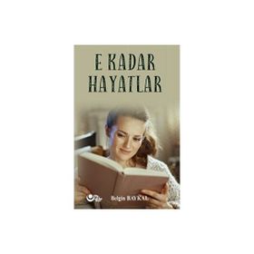E Kadar Hayatlar Belgin Baykal - Ayyıldız Kitap
