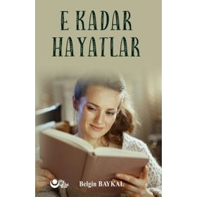 E Kadar Hayatlar Belgin Baykal - Ayyıldız Kitap