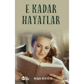 E Kadar Hayatlar Belgin Baykal - Ayyıldız Kitap