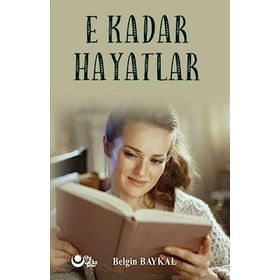 E Kadar Hayatlar Belgin Baykal - Ayyıldız Kitap