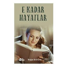 E Kadar Hayatlar Belgin Baykal - Ayyıldız Kitap