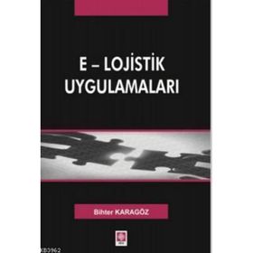 E - LOJISTIK UYGULAMALARI - BIHTER KARAGÖZ