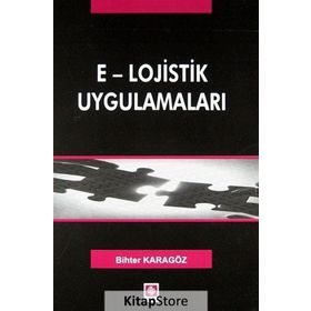 E - LOJISTIK UYGULAMALARI - BIHTER KARAGÖZ