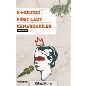 E-Mülteci / First Lady / Kenardakiler - Sedef Ecer