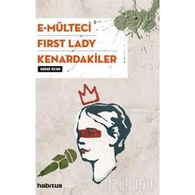 E-Mülteci / First Lady / Kenardakiler - Sedef Ecer