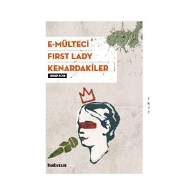 E-Mülteci / First Lady / Kenardakiler - Sedef Ecer