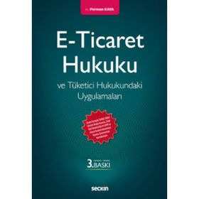 E-Ticaret Hukuku ve Tüketici Hukukundaki Uygulamaları - Ferman Kaya