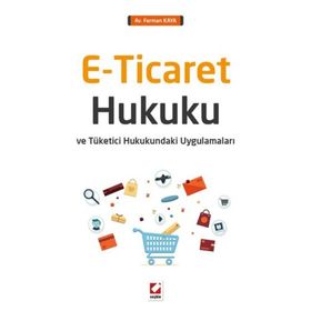 E-Ticaret Hukuku ve Tüketici Hukukundaki Uygulamaları - Ferman Kaya