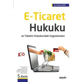 E-Ticaret Hukuku ve Tüketici Hukukundaki Uygulamaları - Ferman Kaya