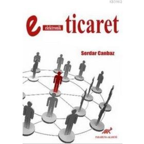 E-TICARET KAVRAMLAR GELIŞIM VE UYGULAMALAR - GONCA TELLI YAMAMOTO