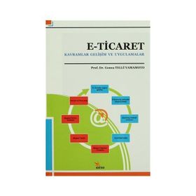 E-TICARET KAVRAMLAR GELIŞIM VE UYGULAMALAR - GONCA TELLI YAMAMOTO