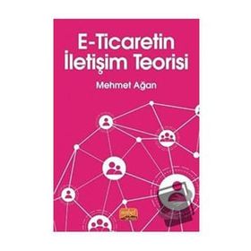 E-Ticaretin İletişim Teorisi - Mehmet Ağan