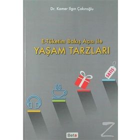 E-Tüketim Bakış Açısı ile Yaşam Tarzları - Kamer Ilgın Çakıroğlu