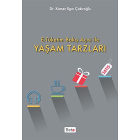 E-Tüketim Bakış Açısı ile Yaşam Tarzları - Kamer Ilgın Çakıroğlu