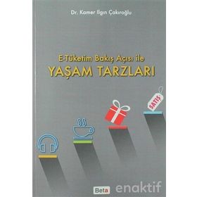 E-Tüketim Bakış Açısı ile Yaşam Tarzları - Kamer Ilgın Çakıroğlu