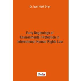 Early Beginnings of Environmental Protection in International Human Rights Law Beta Yayınları