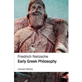 Early Greek Philosophy And Other Essays - Friedrich Nietzsche