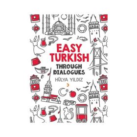 Easy Turkish Through Dialogues - Hülya Yıldız