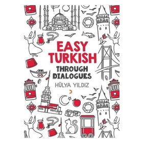 Easy Turkish Through Dialogues - Hülya Yıldız