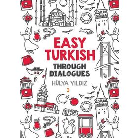 Easy Turkish Through Dialogues - Hülya Yıldız