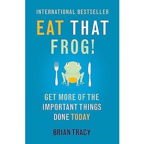 Eat That Frog!: Get More of the Important Things Done - Today!