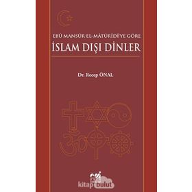 EBÛ MANSÛR EL-MÂTÜRÎDÎYE GÖRE İSLAM DIŞI DINLER - RECEP ÖNAL