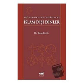 EBÛ MANSÛR EL-MÂTÜRÎDÎYE GÖRE İSLAM DIŞI DINLER - RECEP ÖNAL