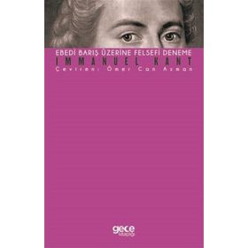 Ebedi Barış Üzerine Felsefi Deneme - Immanuel Kant