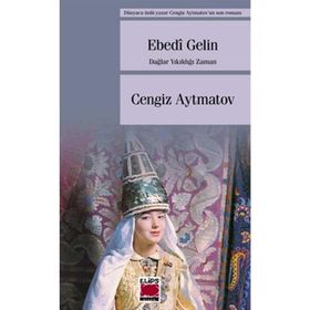 EBEDI GELIN DAĞLAR YIKILDIĞI ZAMAN - CENGIZ AYTMATOV