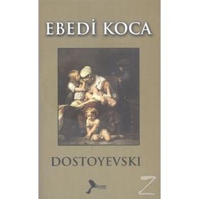EBEDI KOCA - FYODOR MİHAYLOVİÇ DOSTOYEVSKI