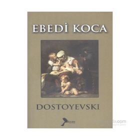 EBEDI KOCA - FYODOR MİHAYLOVİÇ DOSTOYEVSKI