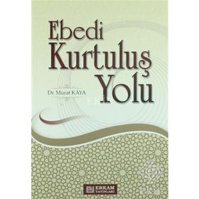 EBEDI KURTULUŞ YOLU - MURAT KAYA
