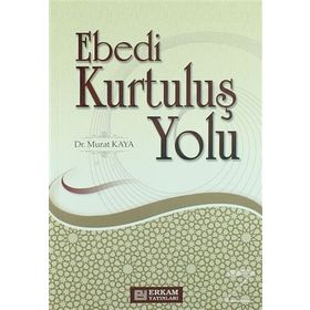 EBEDI KURTULUŞ YOLU - MURAT KAYA