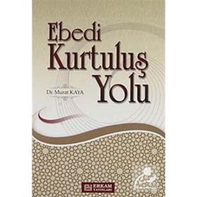EBEDI KURTULUŞ YOLU - MURAT KAYA