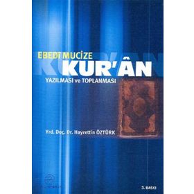 EBEDI MUCIZE KURAN YAZILMASI VE TOPLANMASI - HAYRETTIN ÖZTÜRK