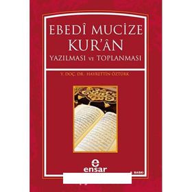 EBEDI MUCIZE KURAN YAZILMASI VE TOPLANMASI - HAYRETTIN ÖZTÜRK