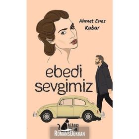 Ebedi Sevgimiz -Ahmet Enes Kubur